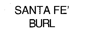 SANTA FE' BURL