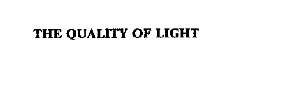 THE QUALITY OF LIGHT