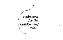 BODYWORK FOR THE CHILDBEARING YEAR