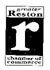 R GREATER RESTON CHAMBER OF COMMERCE