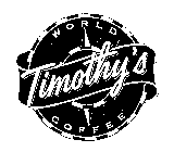 TIMOTHY'S WORLD COFFEE