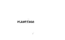 PLANTINGS