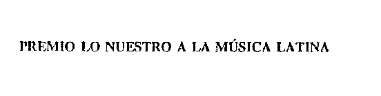 PREMIO LO NUESTRO A LA MUSICA LATINA