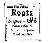 MALLARDS ROOTS SUPER-GRO NATURE'S WAY TO GROW REPLACE CONDITION HAIR NATURAL ROOTS AND HERBS