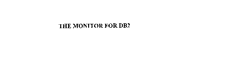 THE MONITOR FOR DB2