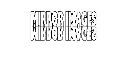 MIRROR IMAGES