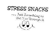 STRESS SNACKS...JUST SOMETHING TO GET YOU THROUGH IT