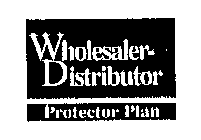WHOLESALER-DISTRIBUTOR PROTECTOR PLAN