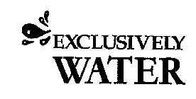 EXCLUSIVELY WATER