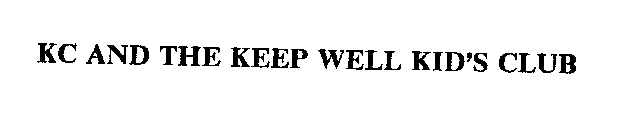 KC AND THE KEEP WELL KID'S CLUB