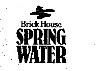 BRICK HOUSE SPRING WATER