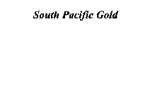 SOUTH PACIFIC GOLD