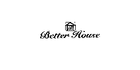 BETTER HOUSE