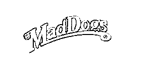 MAD DOGS