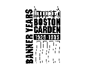 BANNER YEARS BOSTON GARDEN 1928-1995