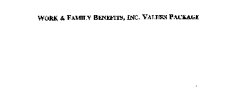 WORK & FAMILY BENEFITS, INC. VALUES PACKAGE