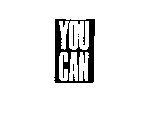 YOU CAN