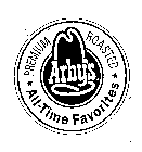 ARBY'S PREMIUM ROASTED ALL-TIME FAVORITES