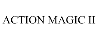 ACTION MAGIC II