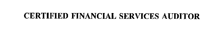 CERTIFIED FINANCIAL SERVICES AUDITOR