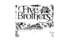 FIVE BROTHERS