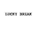 LUCKY BREAK