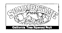 SUMMERTIME FRESH CALIFORNIA TREE RIPENED FRUIT
