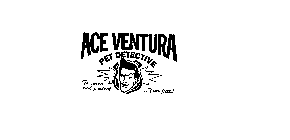 ACE VENTURA PET DETECTIVE TO SERVE AND PROTECT YOUR PETS