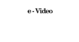 E-VIDEO