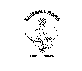 BASEBALL MOMS LOVE DIAMONDS