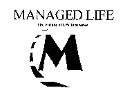MANAGED LIFE THE FUTURE OF LIFE INSURANCE M