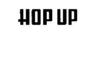 HOP UP
