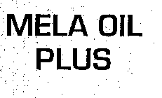 MELA OIL PLUS