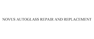 NOVUS AUTOGLASS REPAIR AND REPLACEMENT