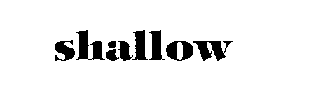 SHALLOW