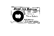 KEEP ON ROLLIN'