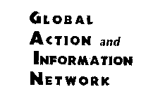 GLOBAL ACTION AND INFORMATION NETWORK