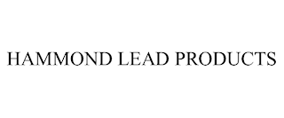 HAMMOND LEAD PRODUCTS