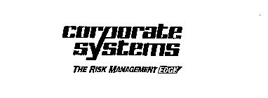 CORPORATE SYSTEMS THE RISK MANAGEMENT EDGE