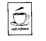 CAFE LA FRANCE