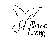 CHALLENGE FOR LIVING