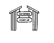 HACIENDA HOOK UP