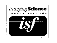 IMAGING SCIENCE FOUNDATION, INC ISF