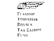 FLAGSHIP TENNESSEE DOUBLE TAX EXEMPT FUND