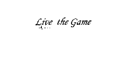 LIVE THE GAME