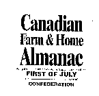 CANADIAN FARM & HOME ALMANAC BEING THE - AFTER BISSEXTILE, OR LEAP YEAR, AND UNTIL THE FIRST OF JULY THE - YEAR OF CONFEDERATION