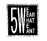 5 WE WEAR WHAT WE WANT