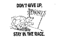 DON'T GIVE UP, STAY IN THE RACE.