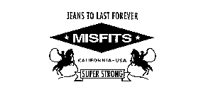 MISFITS SUPER STRONG JEANS TO LAST FOREVER CALIFORNIA USA