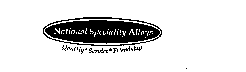 NATIONAL SPECIALITY ALLOYS QUALITY SERVICE FRIENDSHIP